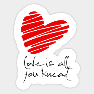 Love is all you Knead Sticker